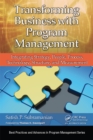 Image for Transforming business with program management: integrating strategy, people, process, technology, structure, and measurement