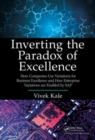 Image for Inverting the paradox of excellence  : how companies use variations for business excellence and how enterprise variations are enabled by SAP