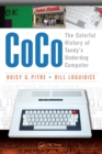 Image for CoCo  : the colorful history of Tandy&#39;s underdog computer