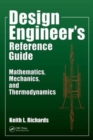 Image for Design engineer&#39;s reference guide  : mathematics, mechanics, and thermodynamics