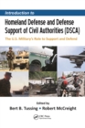 Image for Introduction to homeland defense and Defense Support of Civil Authorities (DSCA): the U.S. military&#39;s role to support and defend