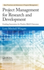 Image for Project management for research and development  : guiding innovation for positive R&amp;D outcomes