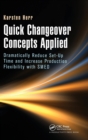Image for Quick changeover concepts applied  : dramatically reduce set-up time and increase production flexibility with SMED