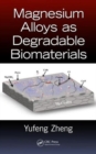 Image for Magnesium alloys as degradable biomaterials