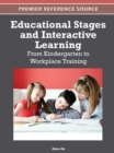 Image for Educational Stages and Interactive Learning : From Kindergarten to Workplace Training