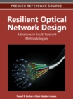 Image for Resilient Optical Network Design: Advances in Fault-Tolerant Methodologies