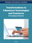 Image for Transformations in E-Business Technologies and Commerce: Emerging Impacts