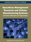Image for Operations Management Research and Cellular Manufacturing Systems: Innovative Methods and Approaches