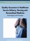 Image for Quality Assurance in Healthcare Service Delivery, Nursing and Personalized Medicine: Technologies and Processes