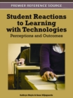 Image for Student Reactions to Learning with Technologies: Perceptions and Outcomes