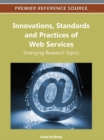 Image for Innovations, Standards and Practices of Web Services: Emerging Research Topics