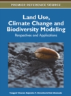 Image for Land Use, Climate Change and Biodiversity Modeling: Perspectives and Applications