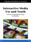 Image for Interactive Media Use and Youth: Learning, Knowledge Exchange and Behavior