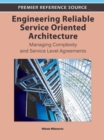 Image for Engineering Reliable Service Oriented Architecture: Managing Complexity and Service Level Agreements