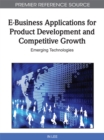 Image for E-Business Applications for Product Development and Competitive Growth: Emerging Technologies