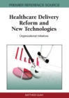 Image for Healthcare Delivery Reform and New Technologies: Organizational Initiatives