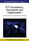 Image for ICT Acceptance, Investment and Organization: Cultural Practices and Values in the Arab World