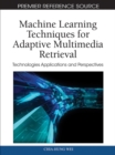 Image for Machine Learning Techniques for Adaptive Multimedia Retrieval: Technologies Applications and Perspectives