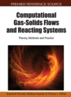 Image for Computational Gas-Solids Flows and Reacting Systems: Theory, Methods and Practice