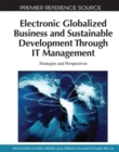 Image for Electronic Globalized Business and Sustainable Development Through IT Management: Strategies and Perspectives