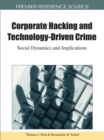 Image for Corporate Hacking and Technology-Driven Crime: Social Dynamics and Implications