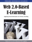 Image for Web 2.0-Based E-Learning: Applying Social Informatics for Tertiary Teaching