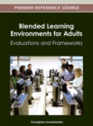 Image for Blended learning environments for adults  : evaluations and frameworks