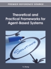 Image for Theoretical and Practical Frameworks for Agent-Based Systems