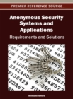 Image for Anonymous Security Systems and Applications : Requirements and Solutions