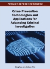 Image for Crime Prevention Technologies and Applications for Advancing Criminal Investigation