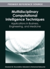 Image for Multidisciplinary Computational Intelligence Techniques : Applications in Business, Engineering, and Medicine