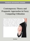 Image for Contemporary Theory and Pragmatic Approaches in Fuzzy Computing Utilization