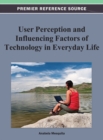 Image for User Perception and Influencing Factors of Technology in Everyday Life