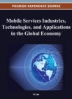 Image for Mobile Services Industries, Technologies, and Applications in the Global Economy