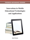 Image for Innovations in mobile educational technologies and applications