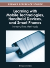 Image for Learning with Mobile Technologies, Handheld Devices, and Smart Phones: Innovative Methods