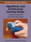 Image for Algorithmic and Architectural Gaming Design: Implementation and Development