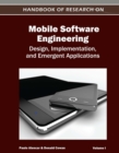 Image for Handbook of Research on Mobile Software Engineering: Design, Implementation, and Emergent Applications