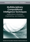 Image for Multidisciplinary Computational Intelligence Techniques: Applications in Business, Engineering, and Medicine