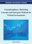 Image for Transdisciplinary Marketing Concepts and Emergent Methods for Virtual Environments