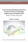 Image for Cases on Interdisciplinary Research Trends in Science, Technology, Engineering, and Mathematics: Studies on Urban Classrooms