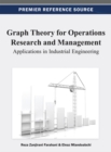 Image for Graph Theory for Operations Research and Management: Applications in Industrial Engineering