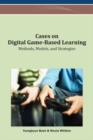 Image for Cases on digital game-based learning: methods, models, and strategies