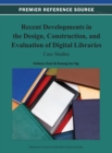 Image for Recent Developments in the Design, Construction, and Evaluation of Digital Libraries: Case Studies