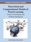 Image for Theoretical and Computational Models of Word Learning: Trends in Psychology and Artificial Intelligence