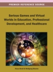 Image for Serious Games and Virtual Worlds in Education, Professional Development, and Healthcare