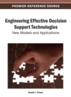Image for Engineering Effective Decision Support Technologies: New Models and Applications