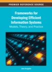 Image for Frameworks for Developing Efficient Information Systems: Models, Theory, and Practice