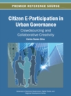 Image for Citizen E-Participation in Urban Governance: Crowdsourcing and Collaborative Creativity