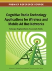 Image for Cognitive Radio Technology Applications for Wireless and Mobile Ad Hoc Networks